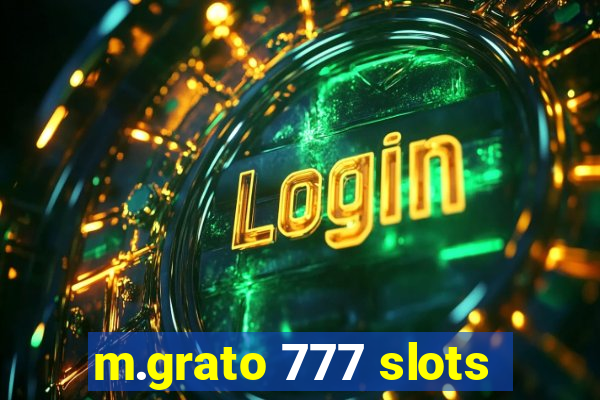 m.grato 777 slots