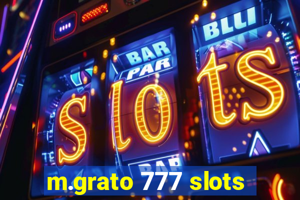 m.grato 777 slots