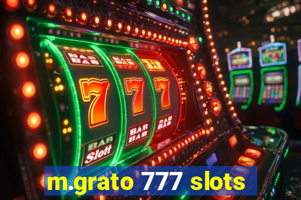 m.grato 777 slots