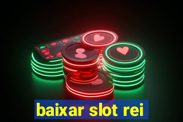 baixar slot rei