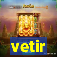 vetir