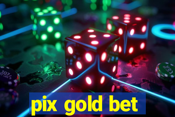 pix gold bet