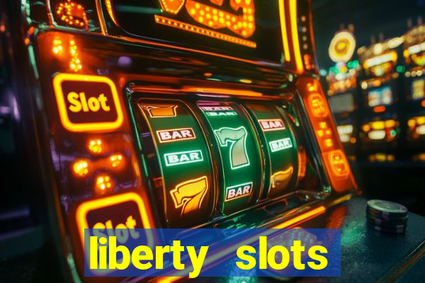 liberty slots casino reviews