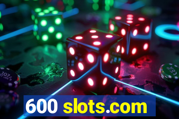 600 slots.com