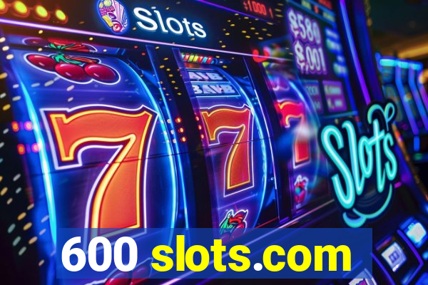 600 slots.com