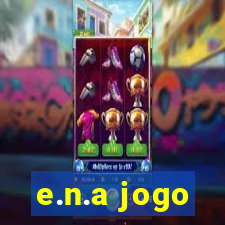 e.n.a jogo