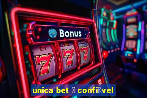 unica bet 茅 confi谩vel