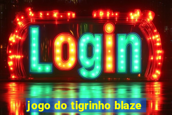 jogo do tigrinho blaze