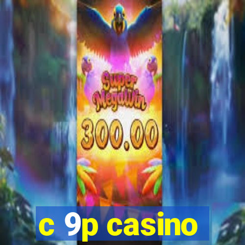 c 9p casino