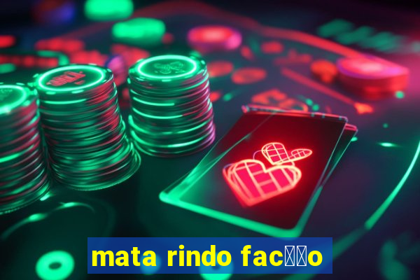 mata rindo fac莽茫o