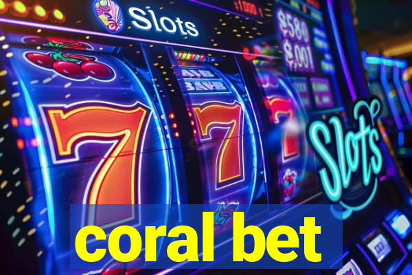 coral bet