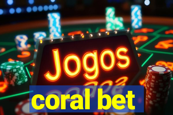 coral bet