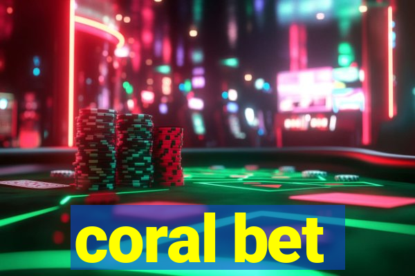 coral bet