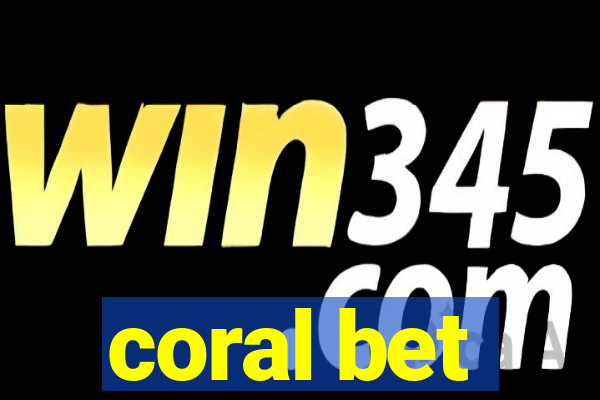 coral bet