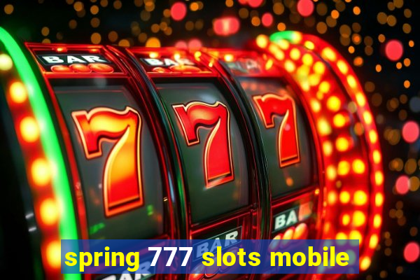 spring 777 slots mobile