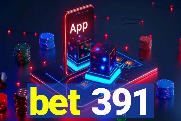 bet 391