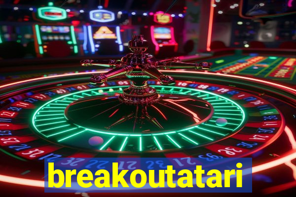 breakoutatari