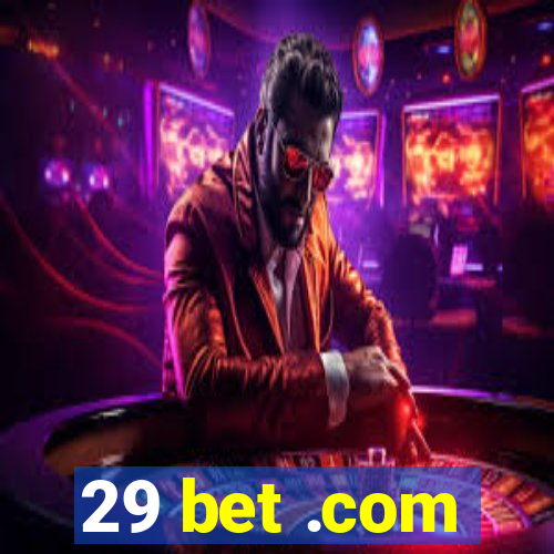 29 bet .com