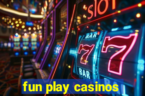 fun play casinos