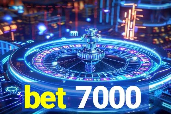 bet 7000