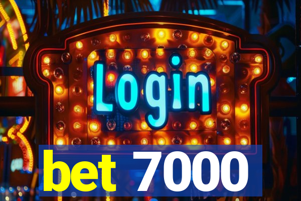 bet 7000