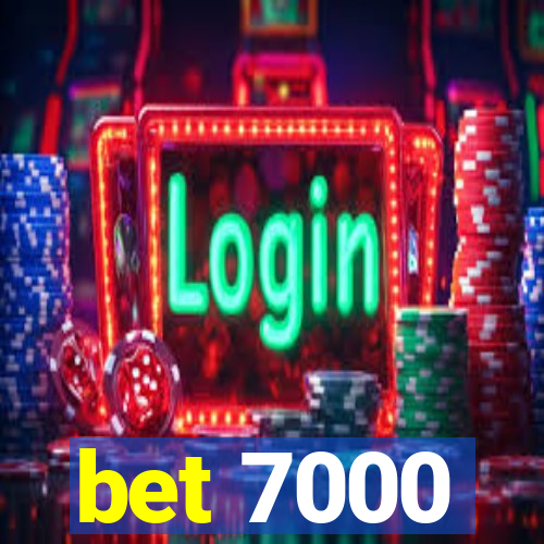 bet 7000