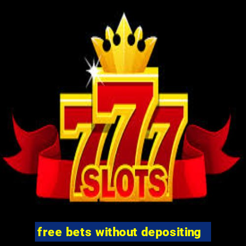 free bets without depositing