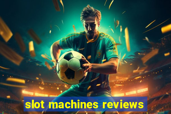 slot machines reviews