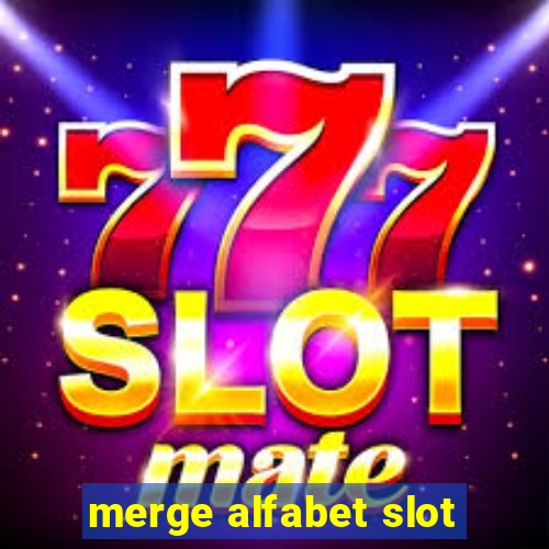 merge alfabet slot