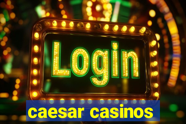 caesar casinos