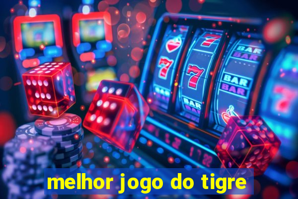 melhor jogo do tigre