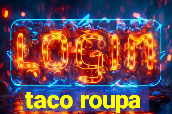 taco roupa