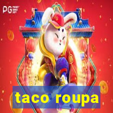 taco roupa