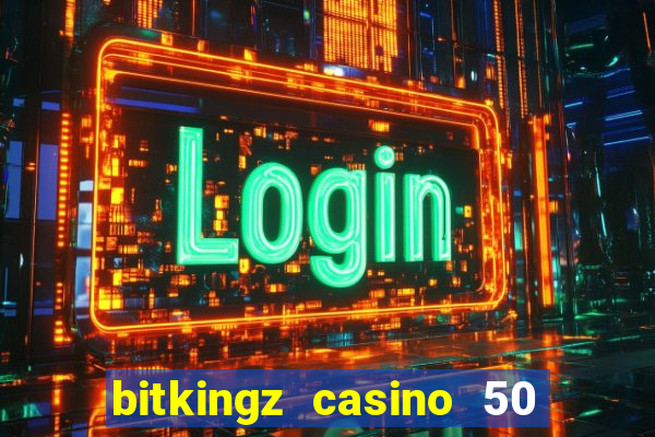 bitkingz casino 50 free spins