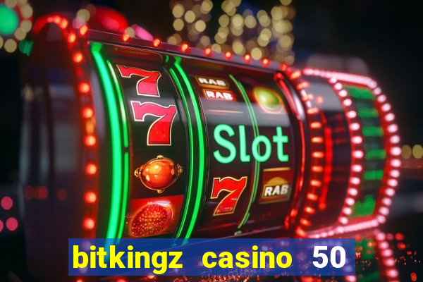 bitkingz casino 50 free spins