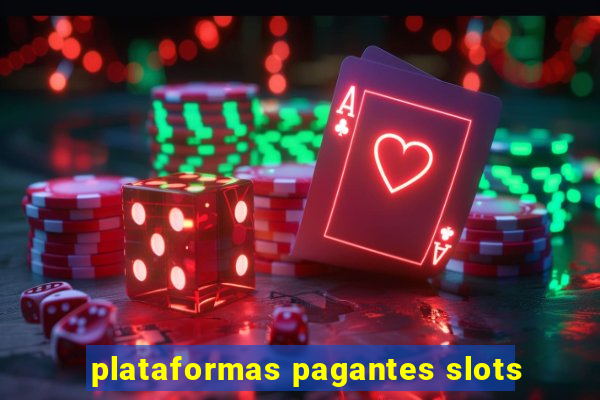 plataformas pagantes slots