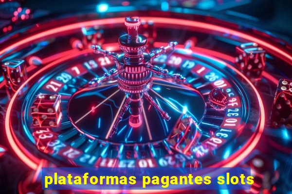 plataformas pagantes slots