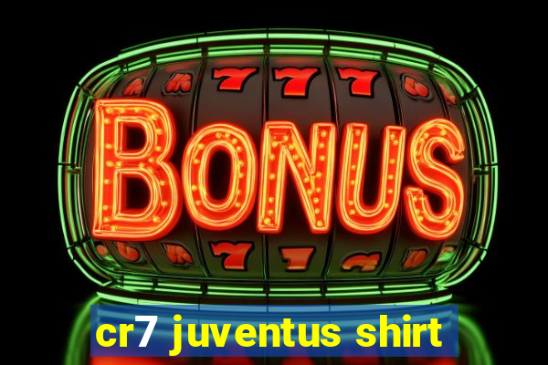 cr7 juventus shirt