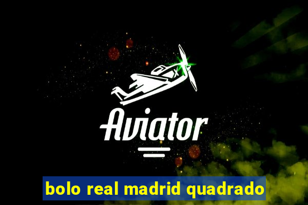 bolo real madrid quadrado