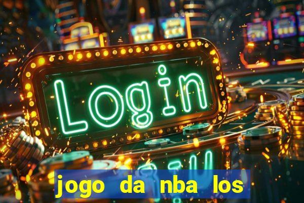 jogo da nba los angeles lakers