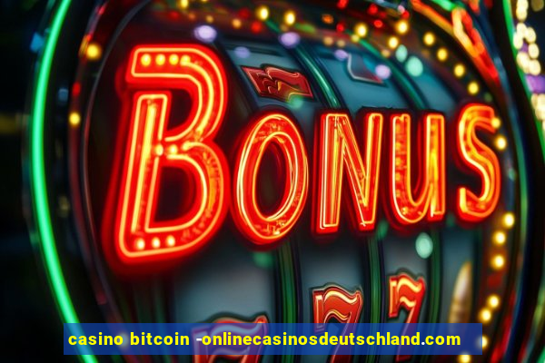 casino bitcoin -onlinecasinosdeutschland.com