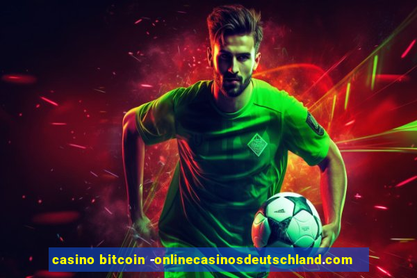 casino bitcoin -onlinecasinosdeutschland.com