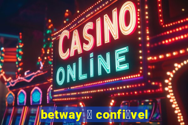 betway 茅 confi谩vel