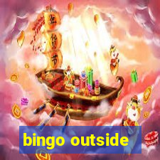 bingo outside