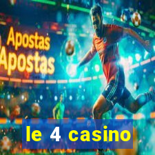 le 4 casino