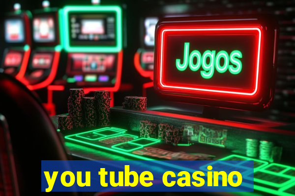 you tube casino