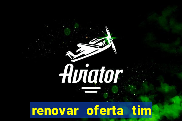 renovar oferta tim beta por sms