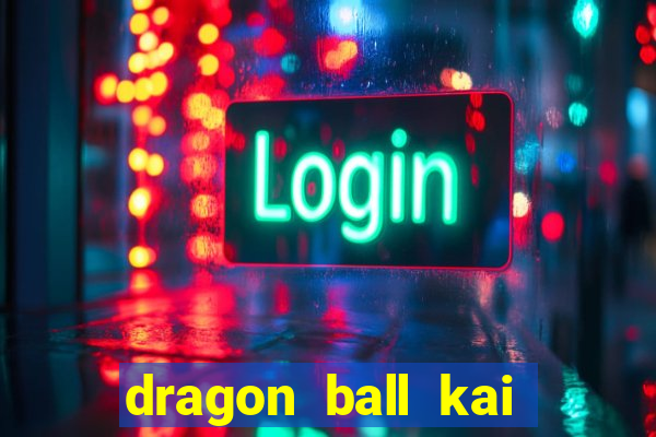 dragon ball kai legendado download