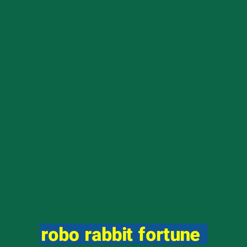 robo rabbit fortune