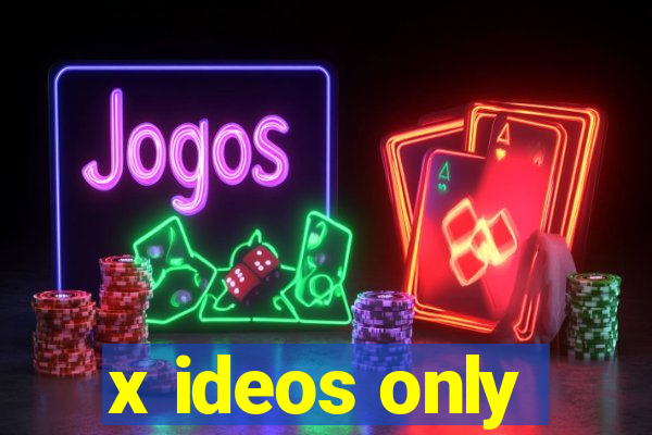 x ideos only